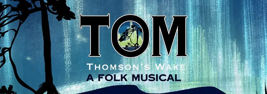 Tom Thomson's Wake A Folk Musical text with art of a tree and sky