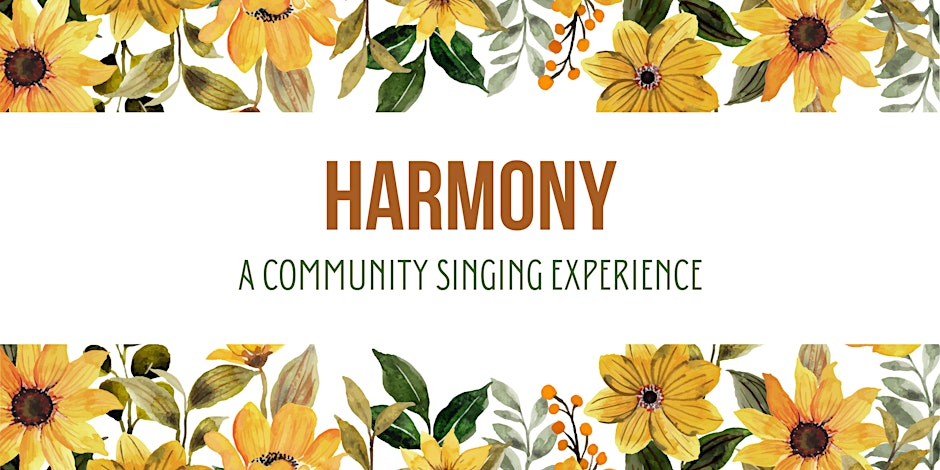 sunflowers with text 'harmony a community singing experience'