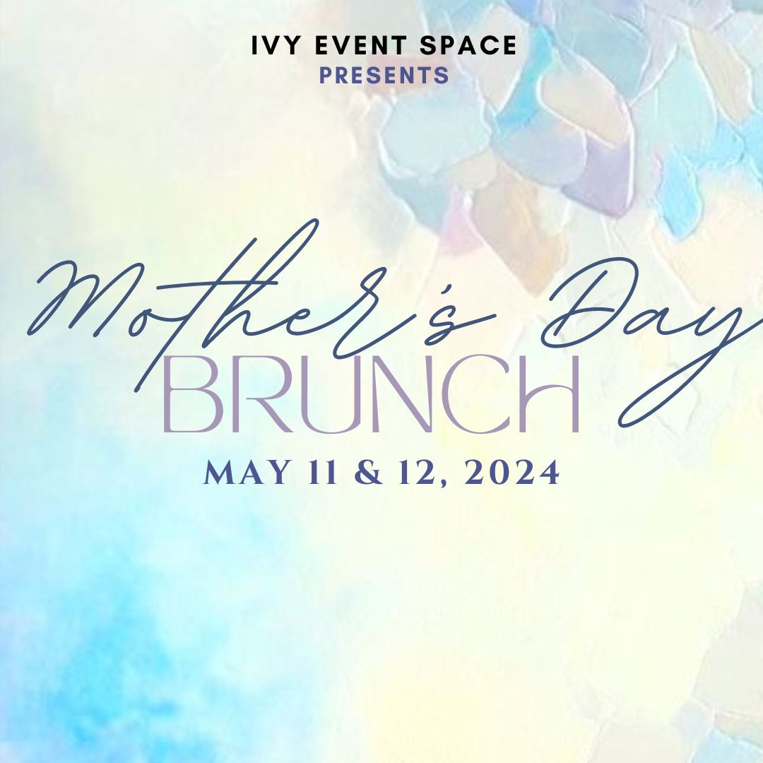 psainting with text 'ivy event space presents: mother's day brunch may 11 & 12 2024'